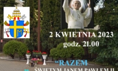 Czuwanie modlitewne ze św. Janem Pawłem II - 2.04.2023r.